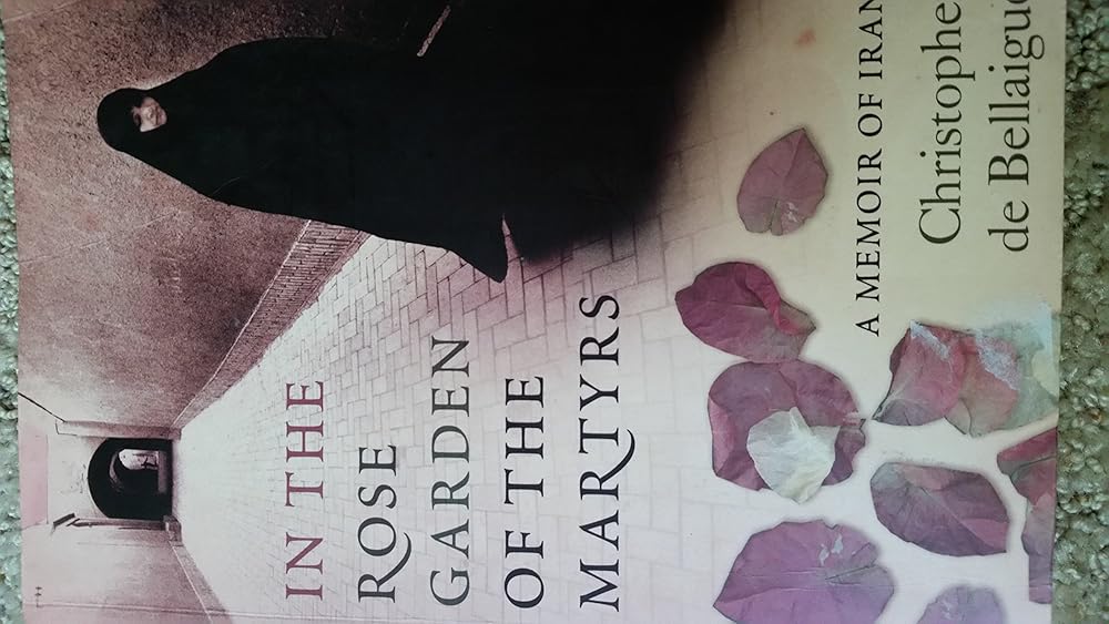In The Rose Garden Of The Martyrs: A Memoir Of Iran cover image