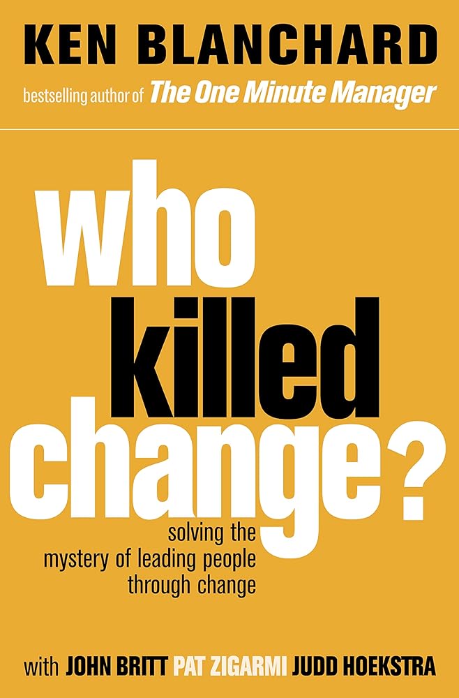 Who Killed Change?: Solving the Mystery of Leading People Through Change cover image