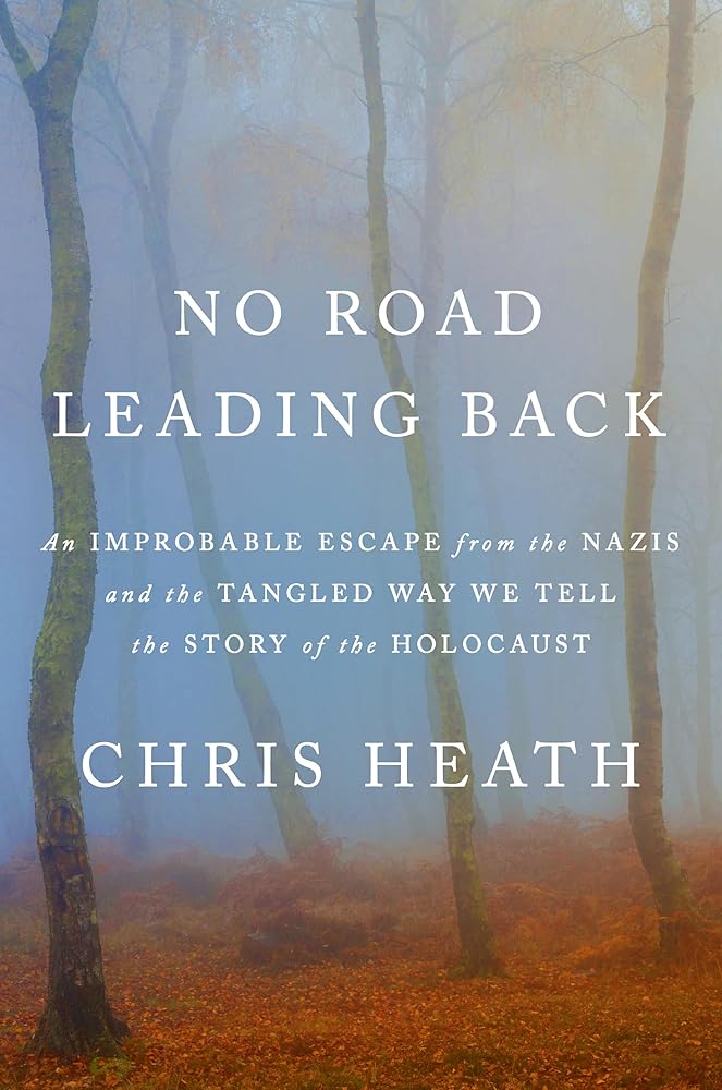 No Road Leading Back: An Improbable Escape from the Nazis, 'utterly compelling,' James Holland, The Telegraph cover image