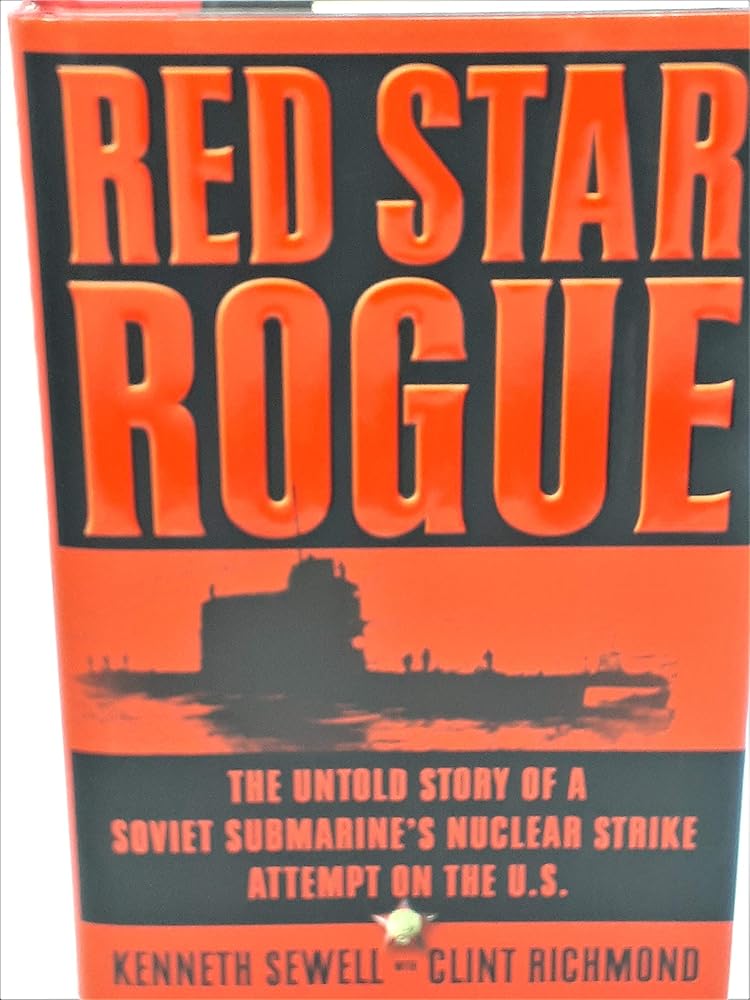 Red Star Rogue: The Untold Story of a Soviet Submarine's Nuclear Strike Attempt on the U.S. cover image
