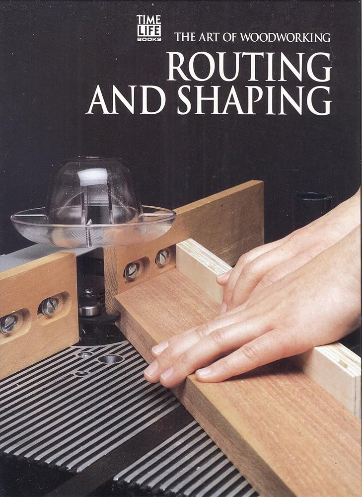 Routing and Shaping (Art of Woodworking) cover image