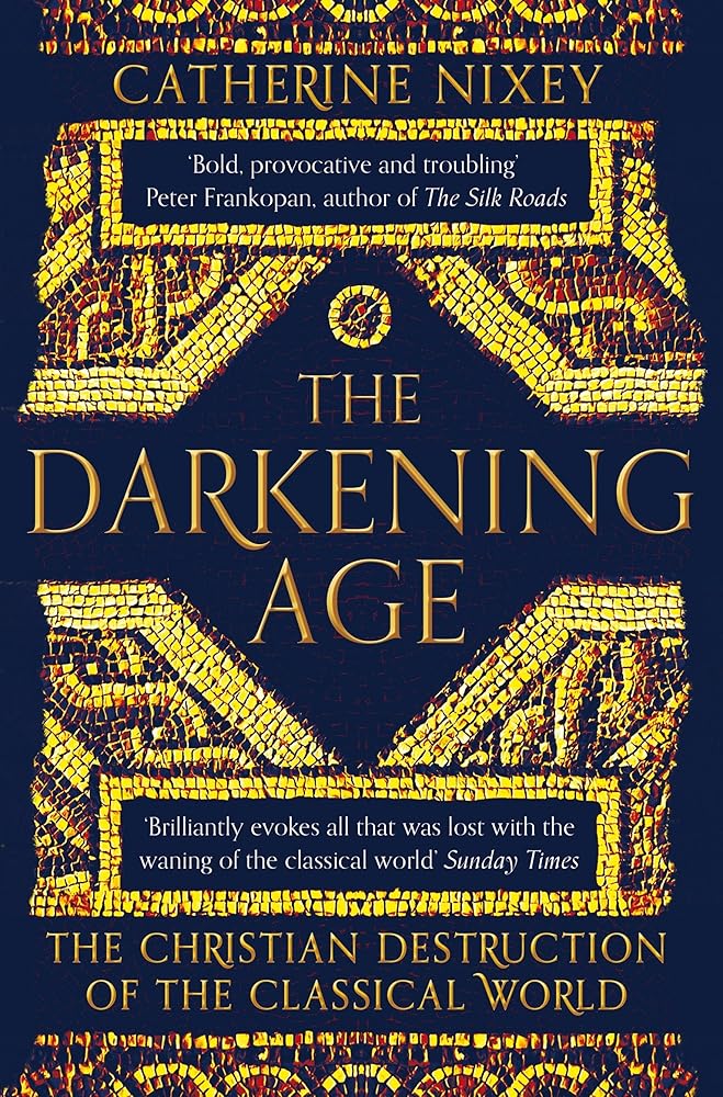 The Darkening Age: The Christian Destruction of the Classical World cover image