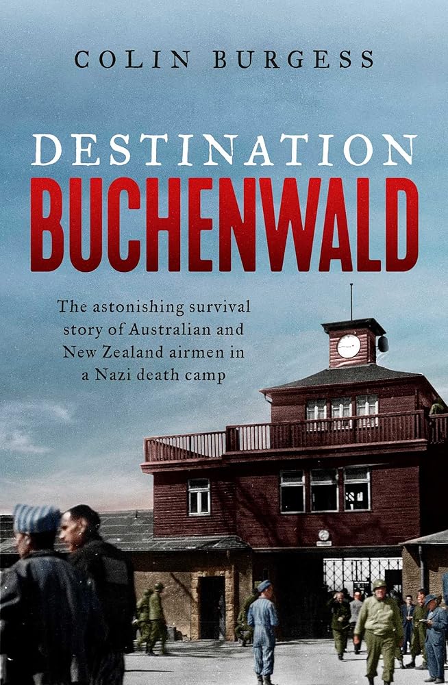 Destination Buchenwald: The astonishing survival story of Australian and New Zealand airmen in a Nazi death camp cover image