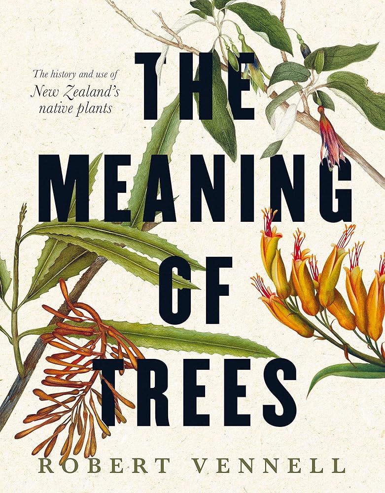 The Meaning Of Trees: The bestselling guide to New Zealand's native plants cover image