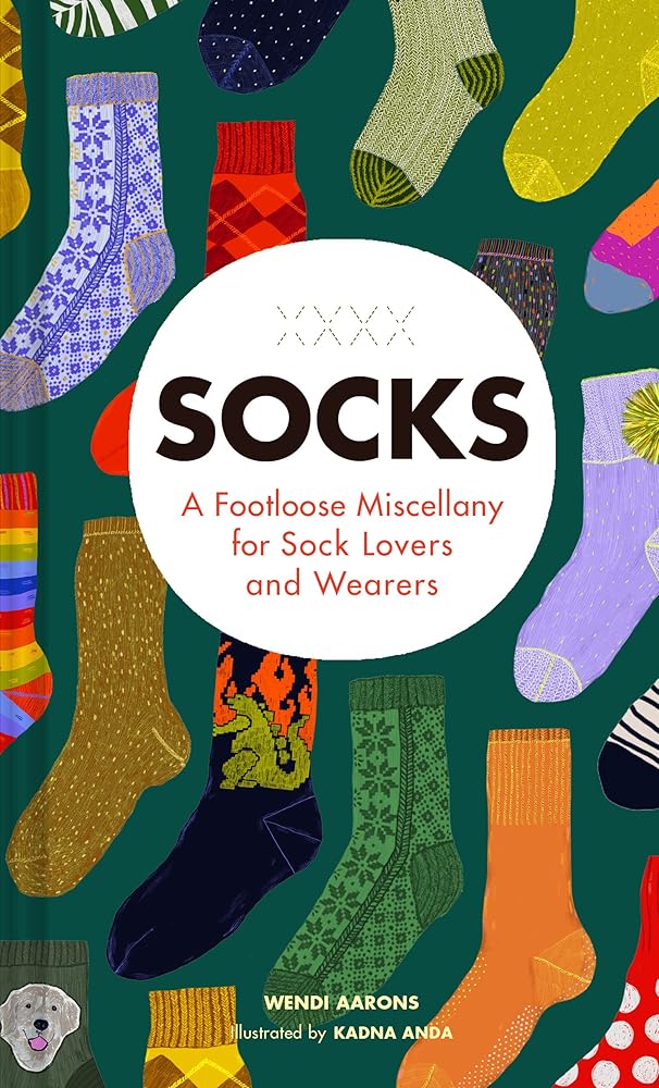 Socks: A Footloose Miscellany for Sock Lovers and Wearers cover image