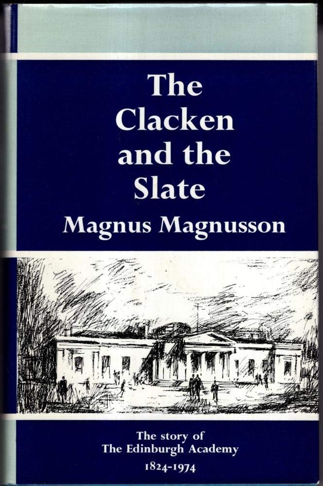 The clacken and the slate: The story of the Edinburgh Academy, 1824-1974 cover image