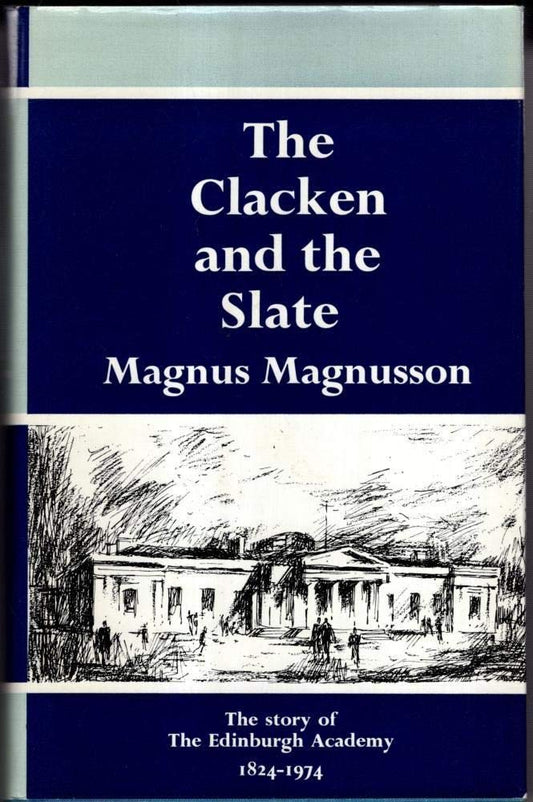 The clacken and the slate: The story of the Edinburgh Academy, 1824-1974 cover image