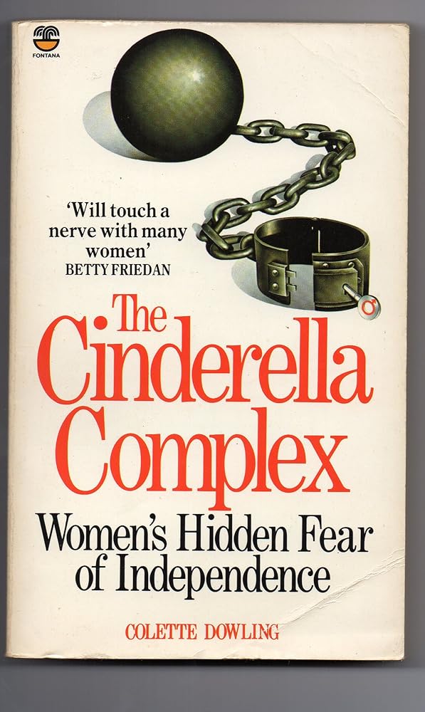 THE CINDERELLA COMPLEX - Women's Hidden Fear of Independence cover image