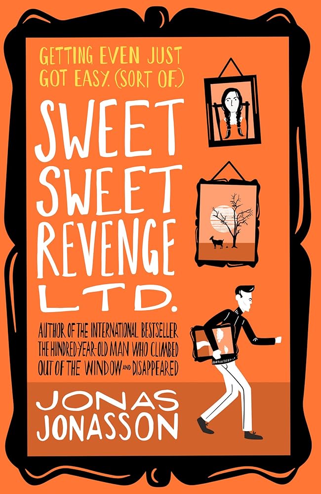 Sweet Sweet Revenge Ltd.: The latest hilarious feel-good fiction from the internationally bestselling Jonas Jonasson and the most fun you’ll have in 2021 cover image