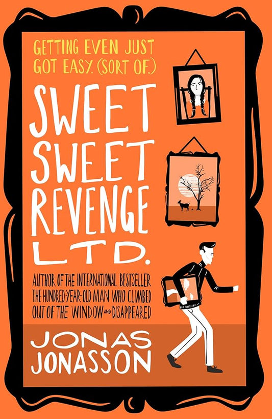 Sweet Sweet Revenge Ltd.: The latest hilarious feel-good fiction from the internationally bestselling Jonas Jonasson and the most fun you’ll have in 2021 cover image