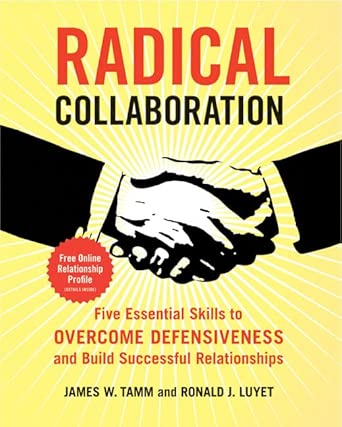 Radical Collaboration: Five Essential Skills To Overcome Defensiveness And Build Successful Relationships cover image