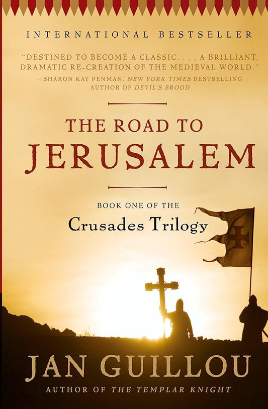 The Road to Jerusalem: An Epic Historical Novel of Medieval Knights Templar, the Crusades, and Forbidden Love (Crusades Trilogy, 1) cover image