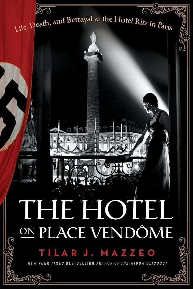 The Hotel on Place Vendome: Life, Death, and Betrayal at the Hotel Ritz in Paris cover image