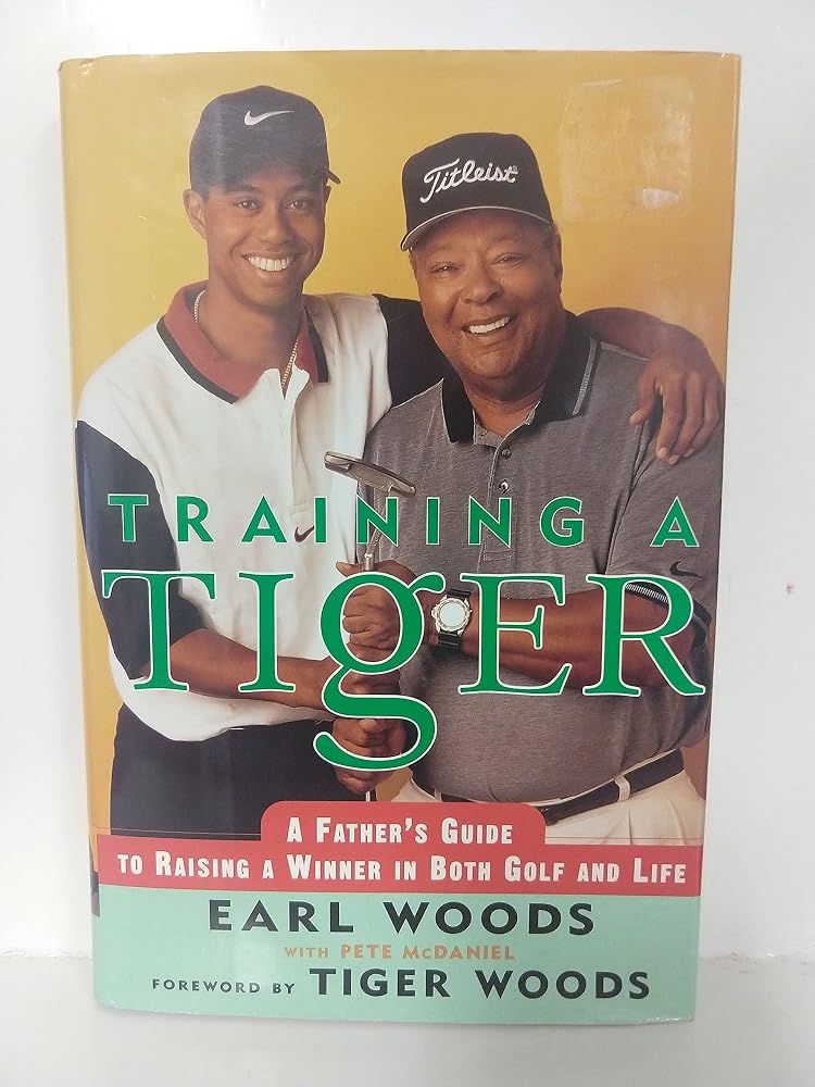 Training a Tiger: A Father's Guide to Raising a Winner in Both Golf and Life cover image