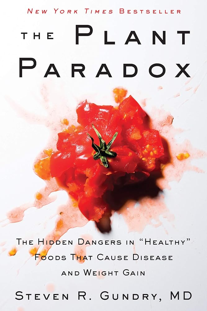 The Plant Paradox: The Hidden Dangers in "Healthy" Foods That Cause Disease and Weight Gain cover image