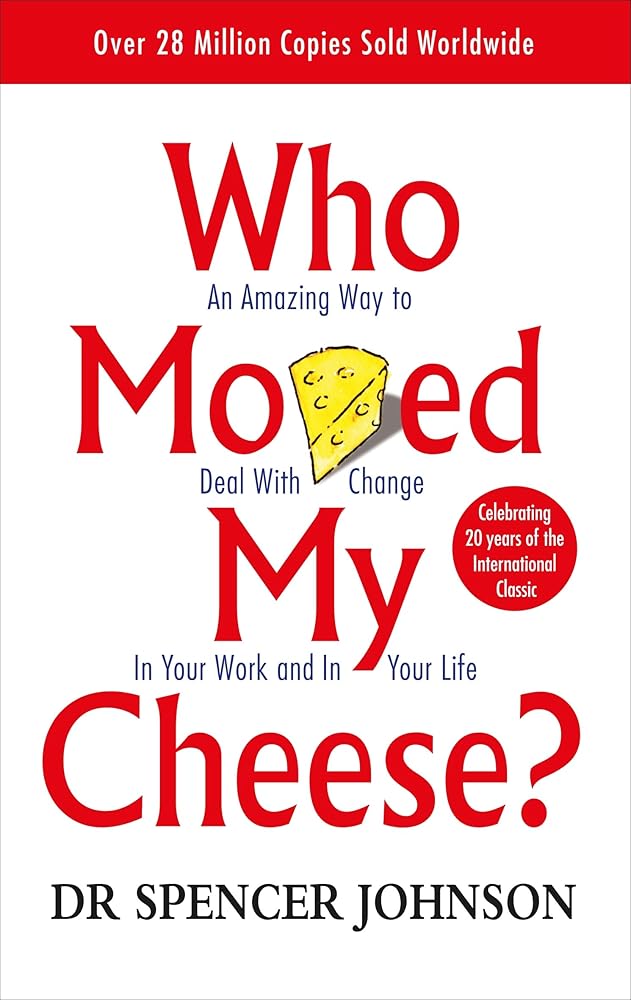 Who Moved My Cheese? : An Amazing Way to Deal With Change in Your Work and in Your Life cover image