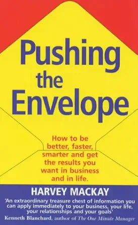 Pushing the Envelope: How to Be Better, Faster, Smarter and Get the Results You Want in Business and in Life cover image