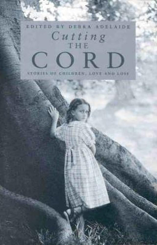 CUTTING THE CORD: Stories of Children, Love and Loss cover image