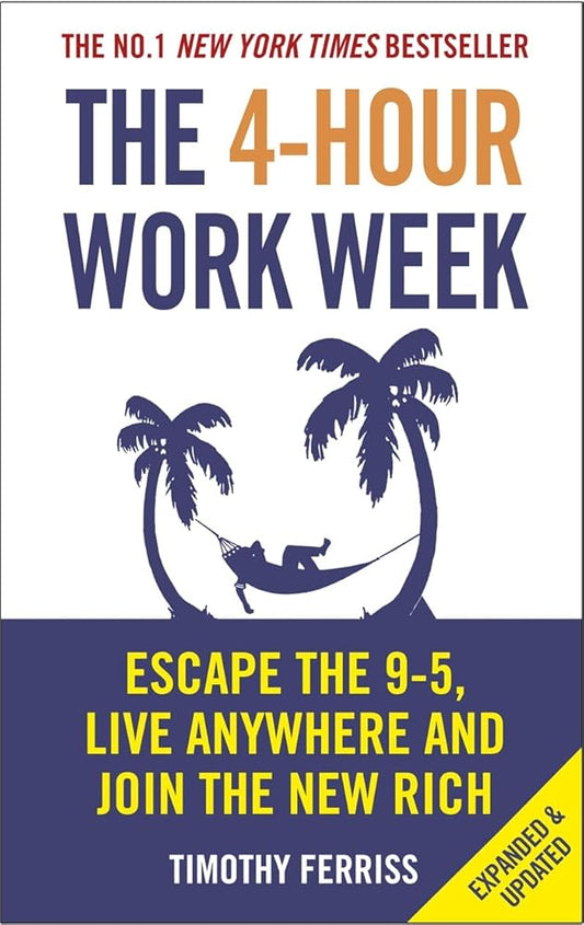 The 4-Hour Work Week: Escape the 9-5, Live Anywhere and Join the New Rich cover image