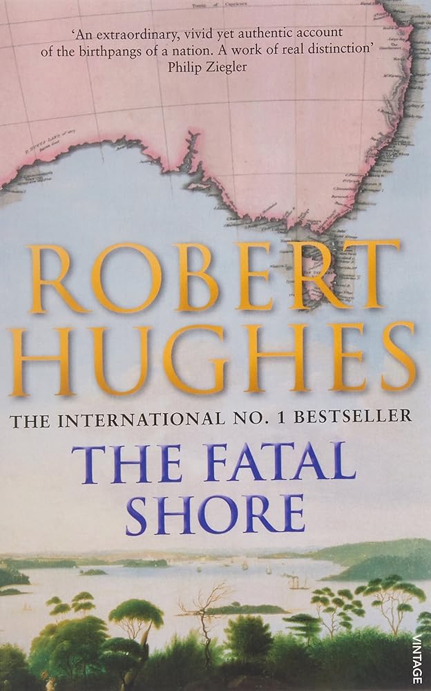 The Fatal Shore: The authoritative history of the British colonisation of Australia. cover image