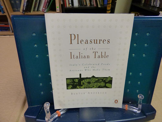 Pleasures of the Italian Table: Italy's Celebrated Foods and the Artisans Who Make Them (Penguin Cookery Library) cover image