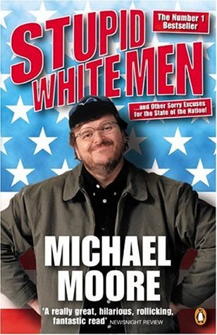 Stupid White Men: ...and Other Sorry Excuses for the State of the Nation cover image