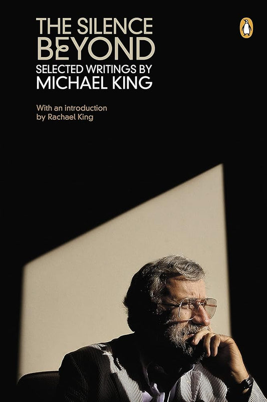 The Silence Beyond: Selected Writings by Michael King cover image
