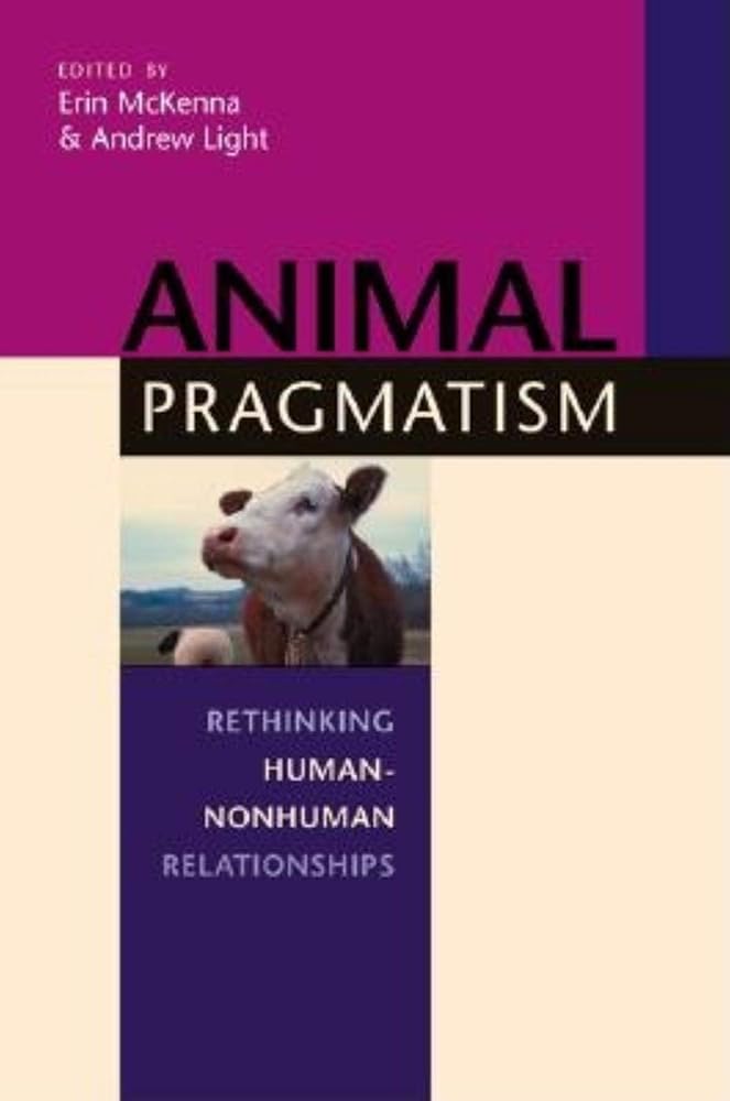Animal Pragmatism: Rethinking Human-Nonhuman Relationships cover image