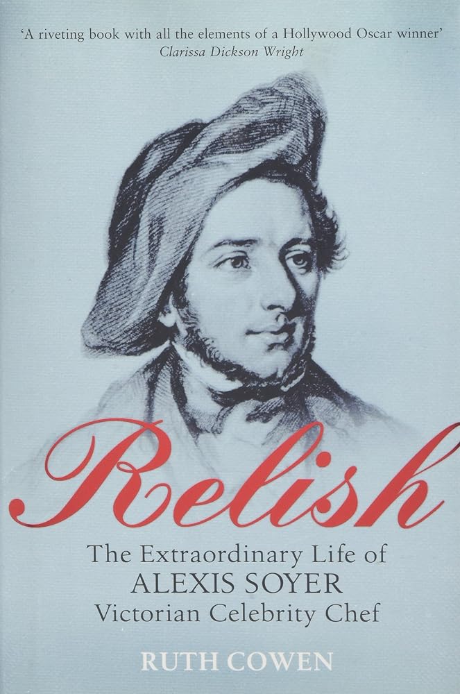 Relish: The Extraordinary Life of Alexis Soyer, Victorian Celebrity Chef cover image