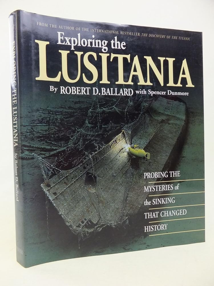 Exploring the Lusitania - Probing the Mysteries of the Sinking That Changed History cover image