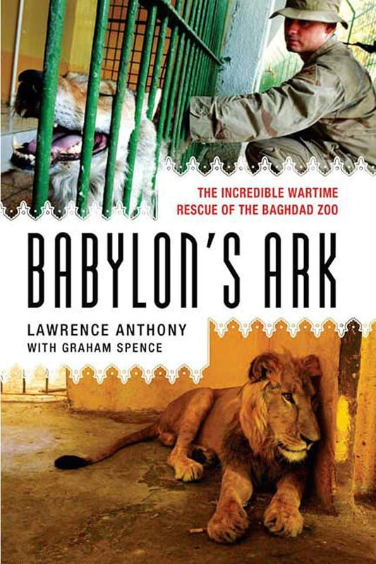 Babylon's Ark: The Incredible Wartime Rescue of the Baghdad Zoo cover image