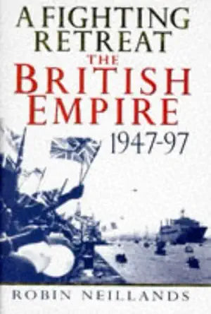 A fighting retreat: The British Empire, 1947-1997 cover image
