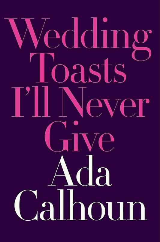 Wedding Toasts I'll Never Give cover image