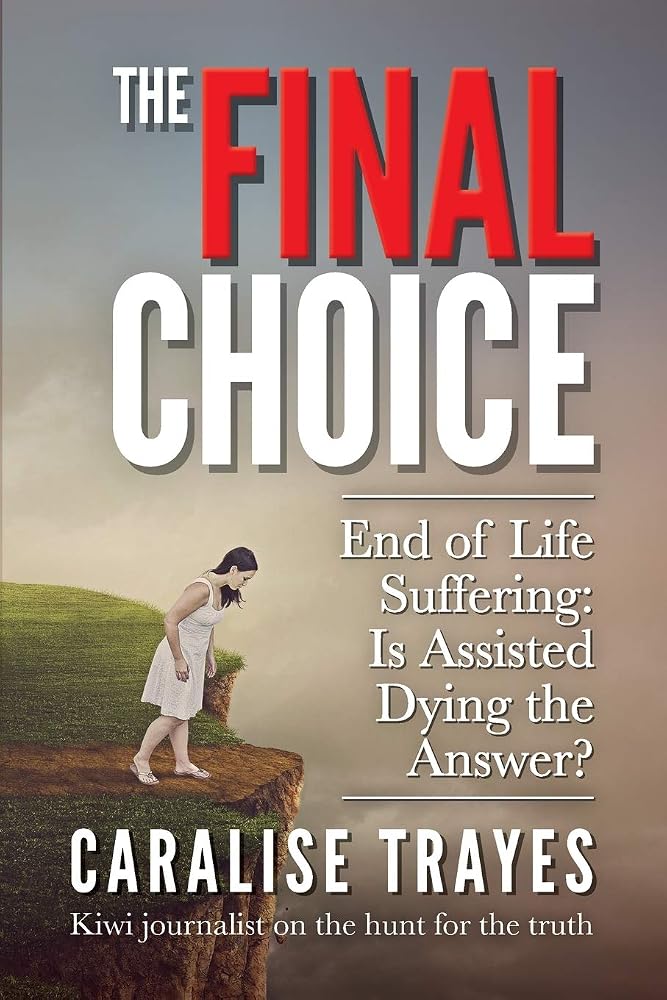 The Final Choice: End of Life Suffering: Is Assisted Dying the Answer? cover image