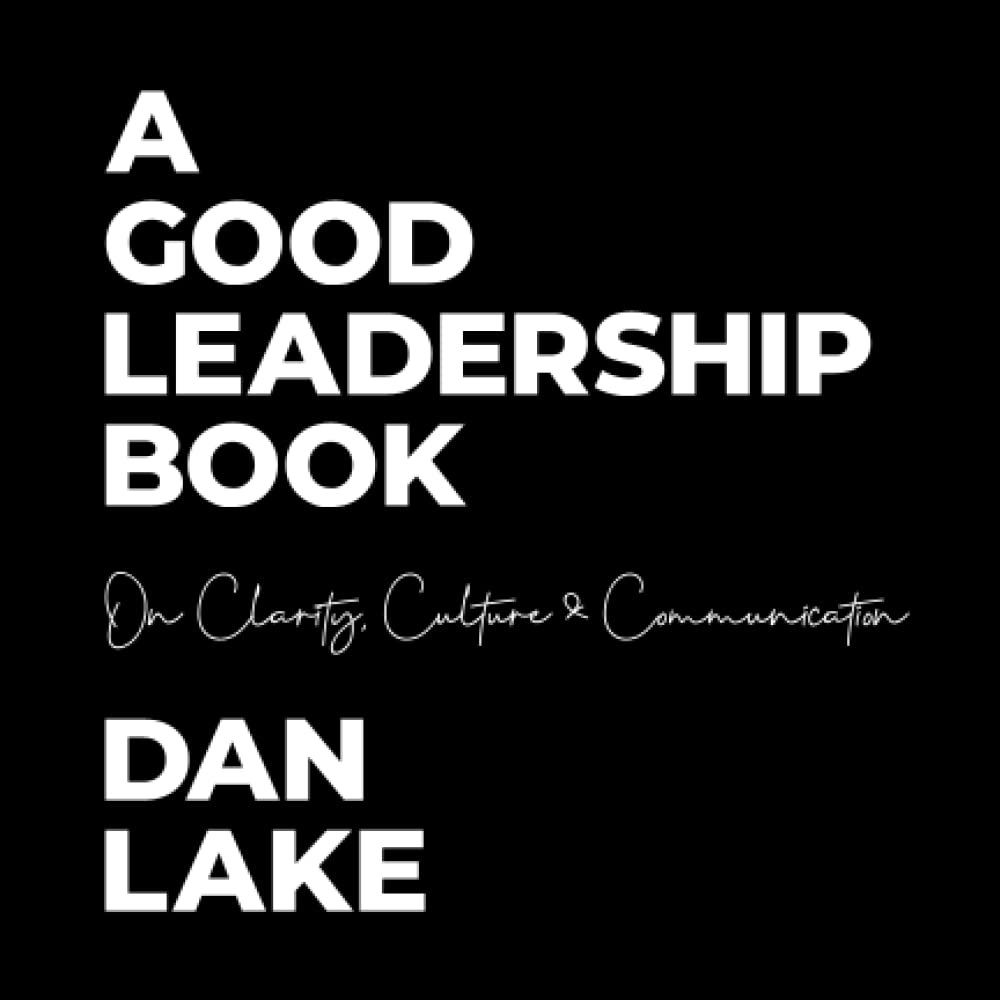 A Good Leadership Book: On Clarity, Culture & Communication cover image