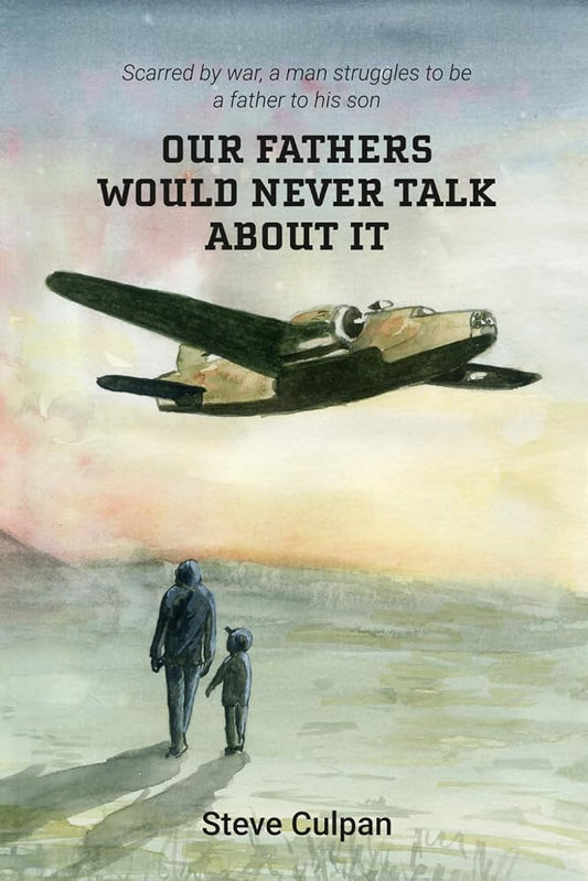Our Fathers Would Never Talk About It: Scarred by war, a man struggles to be a father to his son cover image