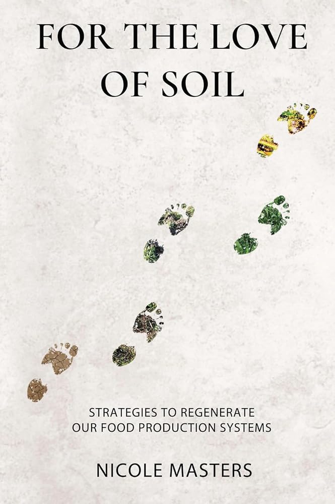 For the Love of Soil: Strategies to Regenerate Our Food Production Systems cover image