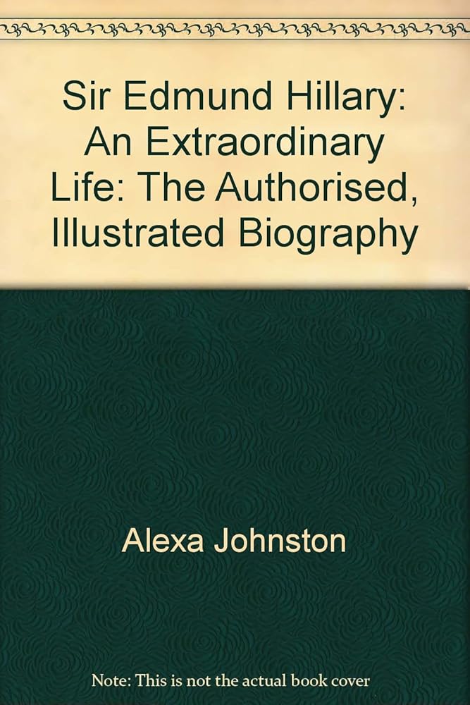 Sir Edmund Hillary: An Extraordinary Life: The Authorised, Illustrated Biography cover image