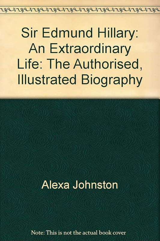 Sir Edmund Hillary: An Extraordinary Life: The Authorised, Illustrated Biography cover image