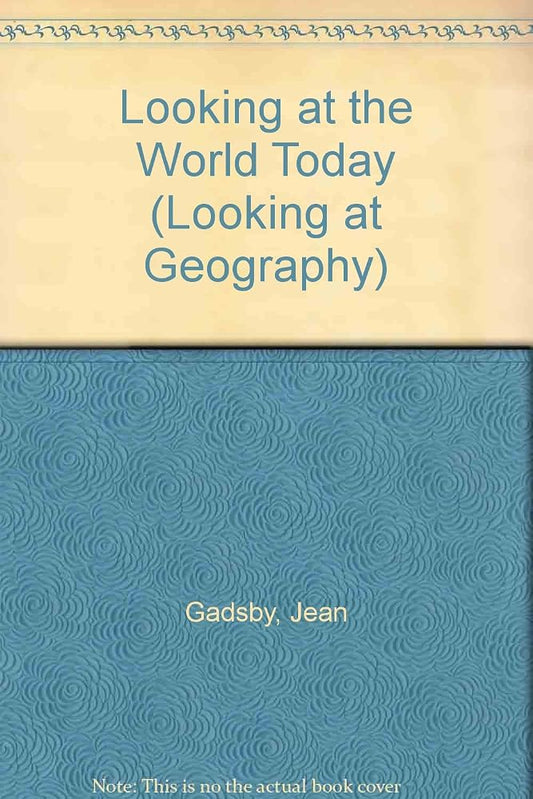 Looking at the World Today (Looking at Geography) cover image