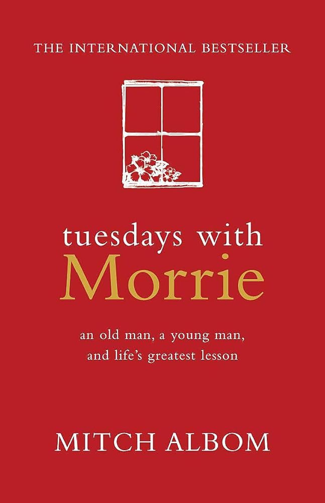TUESDAYS WITH MORRIE: An Old Man, a Young Man, and Life's Greatest Lesson (An old man, a young man,&life's greatest lesson) cover image