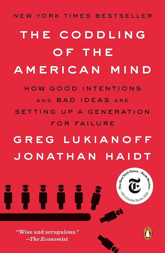 The Coddling of the American Mind: How Good Intentions and Bad Ideas Are Setting Up a Generation for Failure cover image