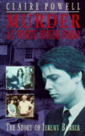 Murder at White House Farm: The Story of Jeremy Bamber cover image