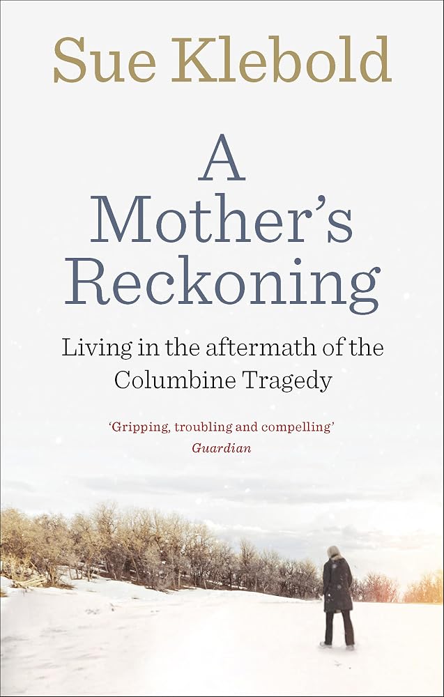 A Mother's Reckoning: Living in the aftermath of the Columbine tragedy [Feb 09, 2017] Klebold, Sue cover image