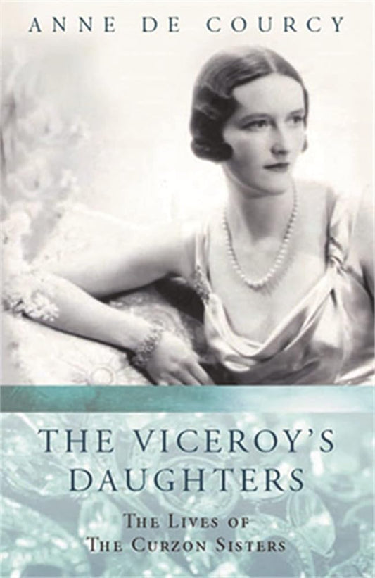 The Viceroy's Daughters: The Lives of the Curzon Sisters (Women in History) cover image