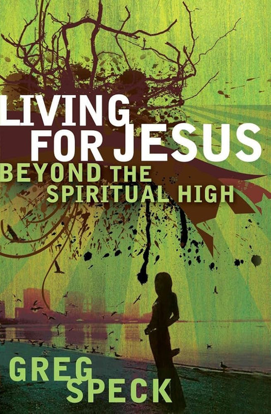 Living for Jesus Beyond the Spiritual High cover image