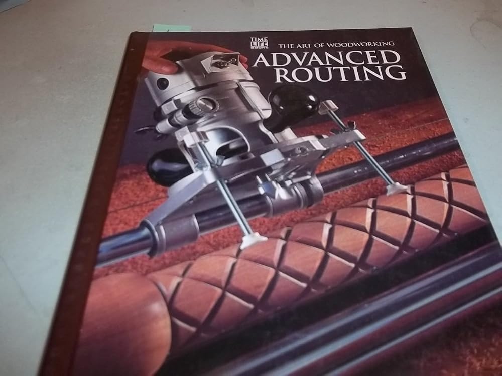Advanced Routing (Art of Woodworking) cover image