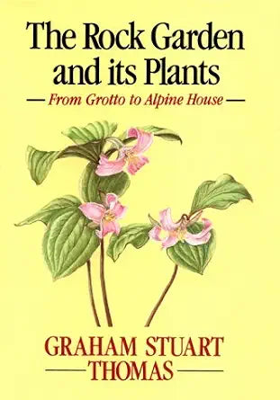 Rock Garden and Its Plants: From Grotto to Alpine House cover image