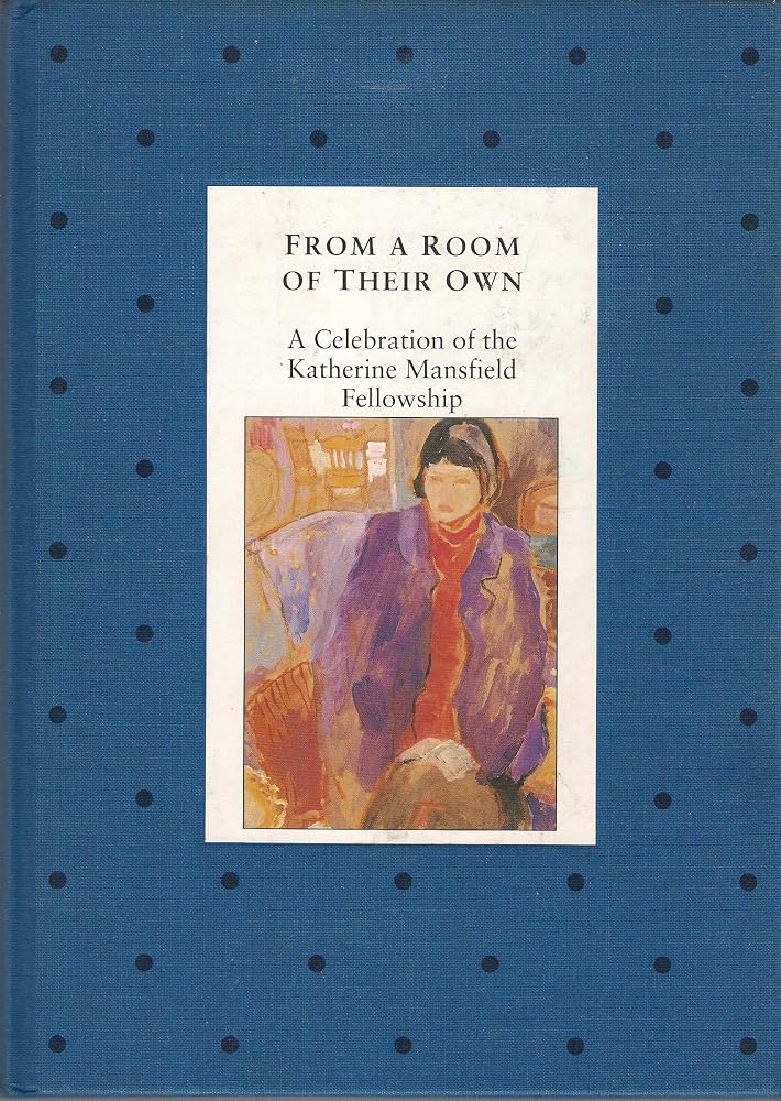 From a room of their own: A celebration of the Katherine Mansfield Fellowship cover image