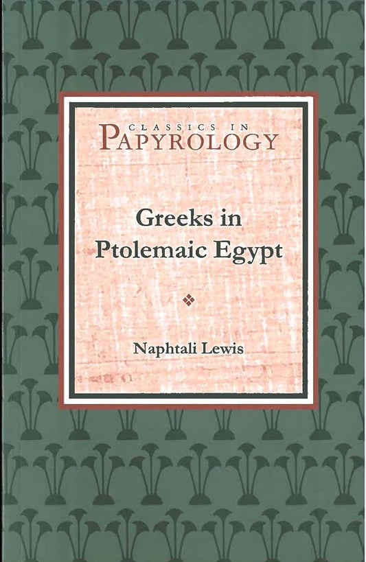 Greeks in Ptolemaic Egypt (Volume 2) (Classics in Papyrology) cover image